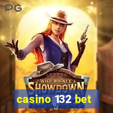 casino 132 bet